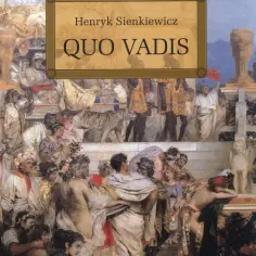 Dlaczego Quo Vadis jest powieścią historyczną? Odkryj jej tajemnice